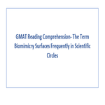 GMAT Reading Comprehension The Term Biomimicry Surfaces Frequently in Scientific Circles